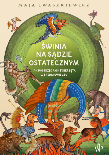 Świnia na sądzie ostatecznym. Jak postrzegano zwierzęta w średniowieczu.
