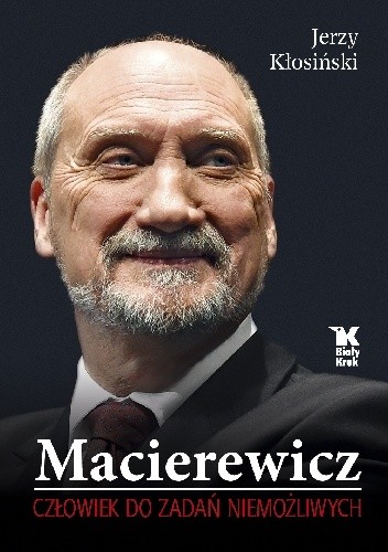 Macierewicz. Człowiek do zadań niemożliwych.