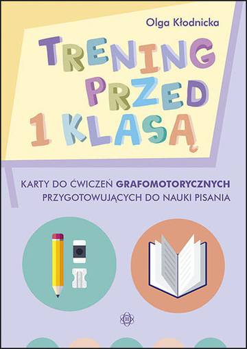 Trening przed 1 klasą Karty do ćwiczeń grafomotorycznych przygotowujących do nauki pisania