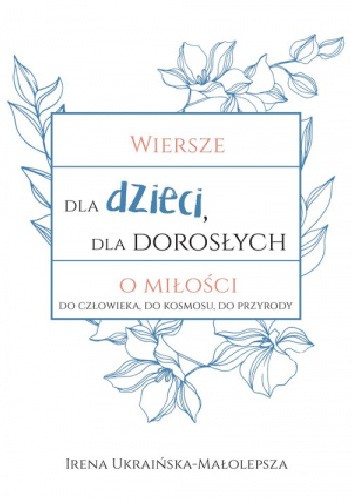 Wiersze dla dzieci, dla dorosłych o miłości...