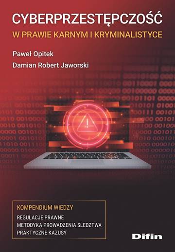 Cyberprzestępczość w prawie karnym i kryminalistyce. Kompendium wiedzy