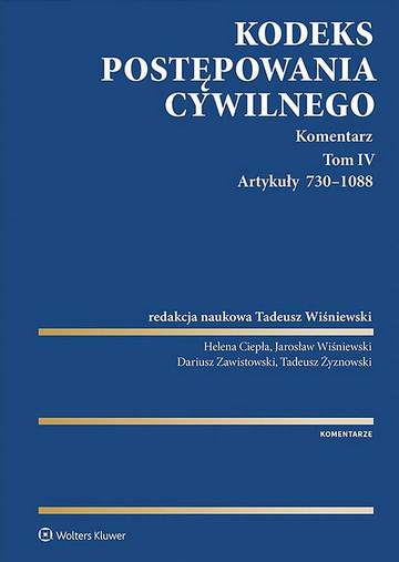 Kodeks postępowania cywilnego. Komentarz. Tom IV. Artykuły 730–1088