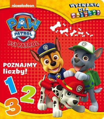 Poznajmy liczby. Psi Patrol. Wyzwania dla malucha