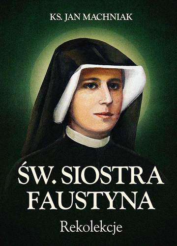 Rekolekcje św. Siostra Faustyna