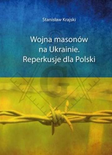 Wojna masonów na Ukrainie. Reperkusje dla Polski