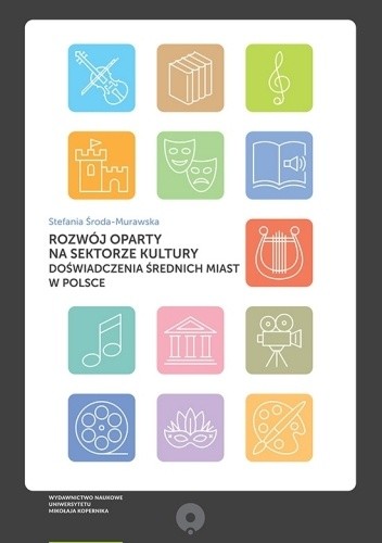 Rozwój oparty na sektorze kultury. Doświadczenia średnich miast w Polsce