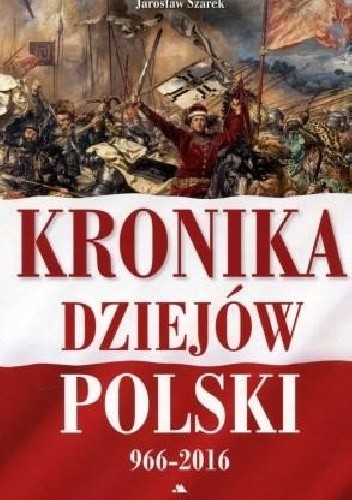 Kronika dziejów Polski 966-2016