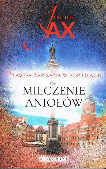 Milczenie aniołów. Prawda zapisana w popiołach. Tom 1 wyd. 2