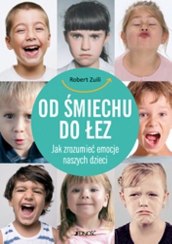Od śmiechu do łez. Jak zrozumieć emocje naszych dzieci