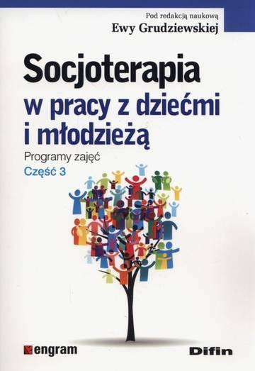 Socjoterapia w pracy z dziećmi i młodzieżą programy zajęć część 3
