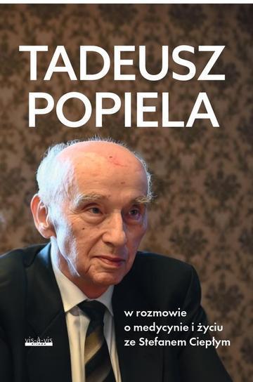 Tadeusz Popiela w rozmowie o medycynie i życiu ze Stefanem Ciepłym