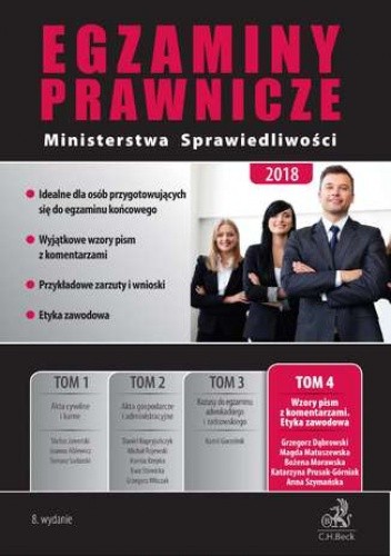 Egzaminy prawnicze Ministerstwa Sprawiedliwości 2018. Tom 4. Wzory pism z komentarzami. Etyka zawodowa