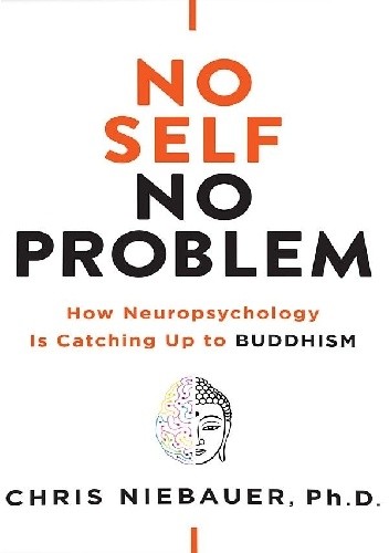 No Self, No Problem: How Neuropsychology Is Catching Up to Buddhism
