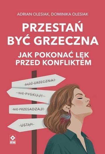 Okładka: Przestań być grzeczna. Jak pokonać lęk przed konfliktem