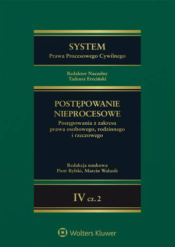 System Prawa Procesowego Cywilnego. Postępowanie nieprocesowe. Tom 4 Część 2