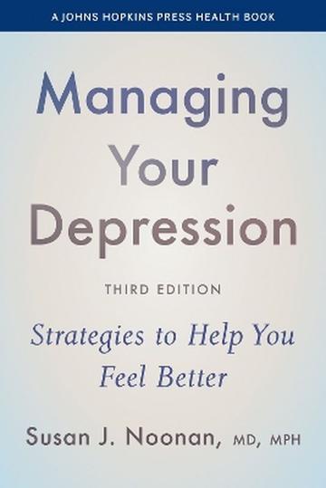 Managing Your Depression: Strategies to Help You Feel Better
