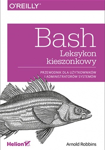 Bash. Leksykon kieszonkowy. Przewodnik dla użytkowników i administratorów systemów
