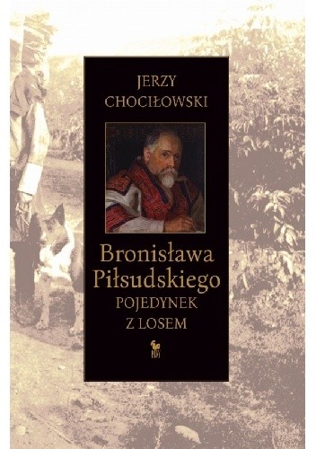 Bronisława Piłsudskiego pojedynek z losem