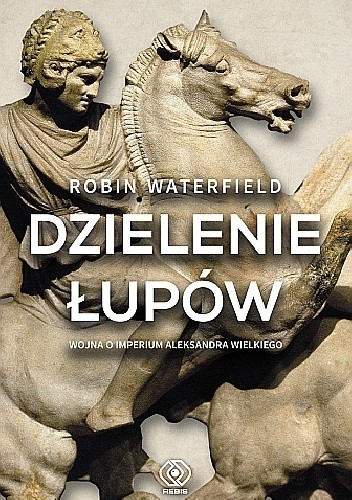 Dzielenie łupów wojna o imperium aleksandra wielkiego