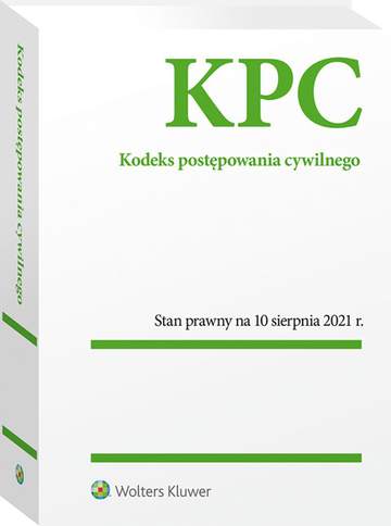 Kodeks postępowania cywilnego. Przepisy   Stan prawny: 11 sierpnia 2021 r. wyd. 10