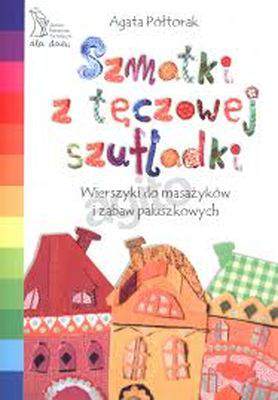 Szmatki z tęczowej szufladki wierszyki do masażyków i zabaw paluszkowych