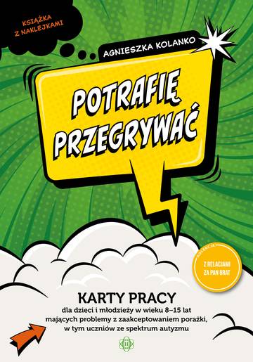 Potrafię przegrywać karty pracy dla dzieci i młodzieży w wieku 8−15 lat mających problemy z zaakceptowaniem porażki w tym uczniów ze spektrum autyzmu