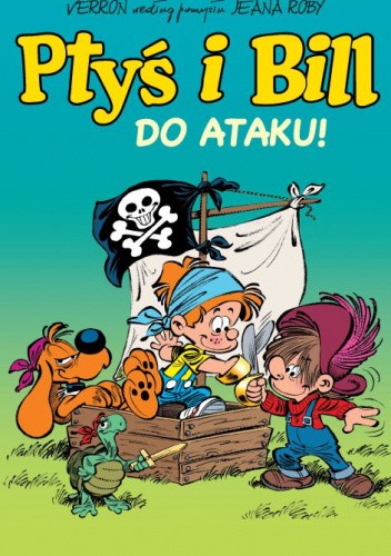 Ptyś i Bill. Do ataku!