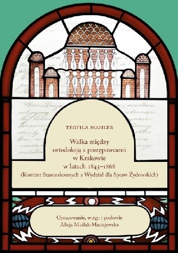 Walka między ortodoksją a postępowcami w Krakowie w latach 1843?1868 (Komitet Starozakonnych a Wydział dla Spraw Żydowskich)