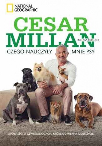 Czego nauczyły mnie psy. Opowieści o czworonogach, które odmieniły moje życie