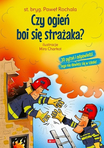 Czy ogień boi się strażaka?
