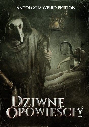 Dziwne opowieści. Antologia weird fiction