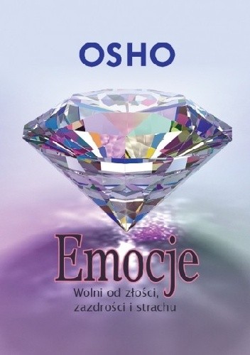 EMOCJE. Wolni od złości, zazdrości i strachu