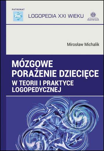 Mózgowe porażenie dziecięce w teorii i praktyce logopedycznej