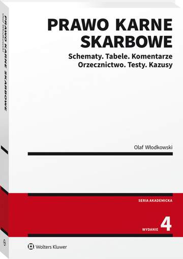 Prawo karne skarbowe. Schematy. Tabele. Komentarze. Orzecznictwo. Testy. Kazusy.