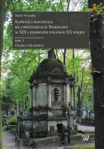 Kaplice i mauzolea na cmentarzach Warszawy w XIX i pierwszej połowie XX wieku