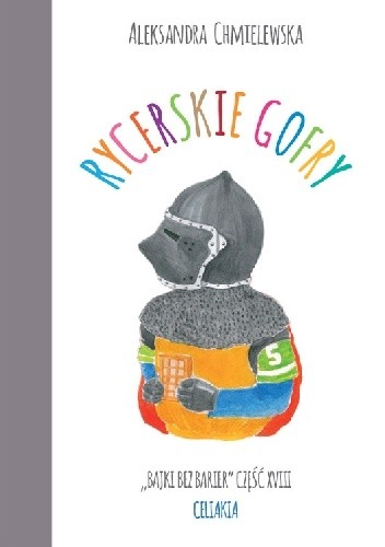 RYCERSKIE GOFRY. BAJKI BEZ BARIER CZ.XVIII CELIAKIA