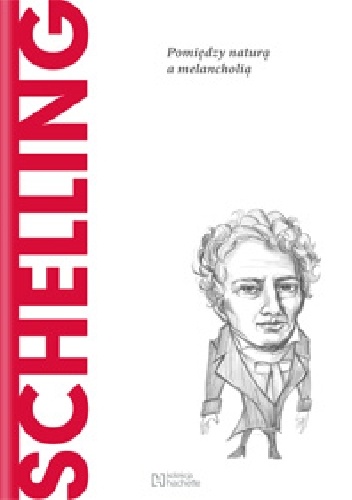 Schelling. Pomiędzy naturą a melancholią
