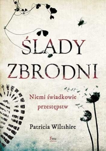 Ślady zbrodni. Niemi świadkowie przestępstw