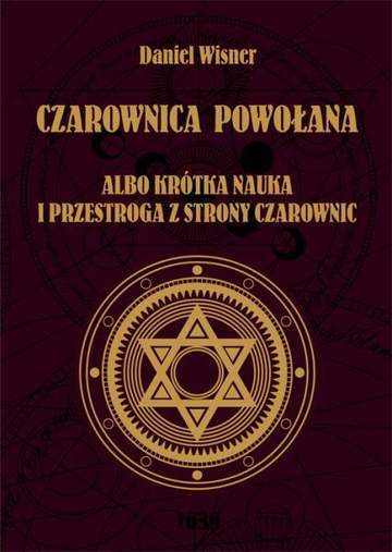 Czarownica powołana albo krótka nauka i przestroga z strony czarownic