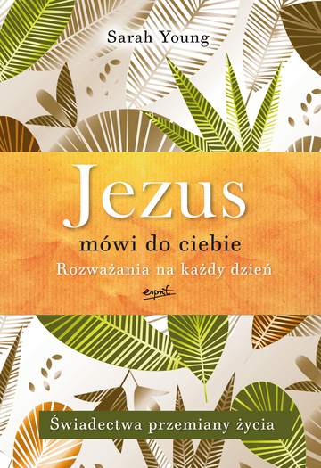Jezus mówi do ciebie. Rozważania na każdy dzień. Świadectwa przemiany życia