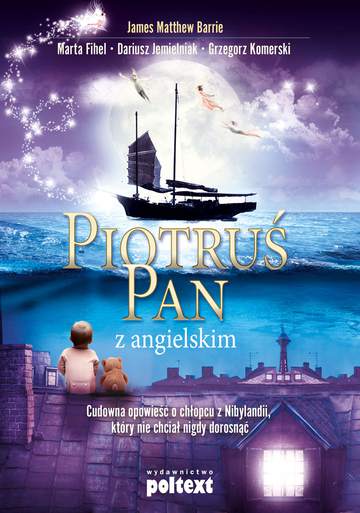 Piotruś Pan z angielskim cudowna opowieść o chłopcu z nibylandii który nie chciał nigdy dorosnąć
