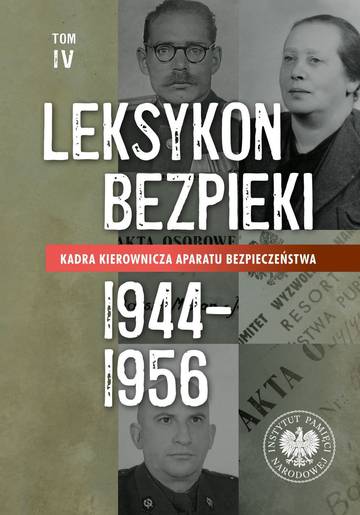 Kadra kierownicza aparatu bezpieczeństwa 1944–1956. Leksykon bezpieki. Tom 4