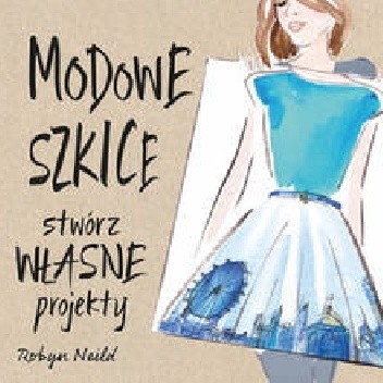 Modowe szkice. Stwórz własne projekty