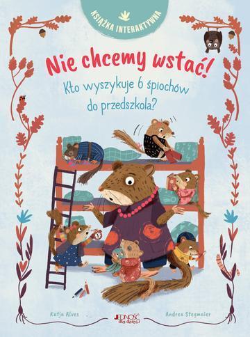 Nie chcemy wstać! Kto wyszykuje 6 śpiochów do przedszkola? Książka interaktywna