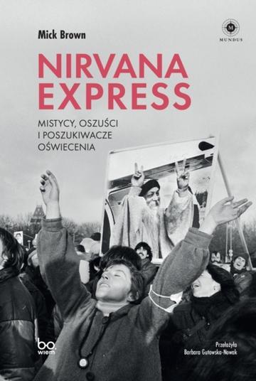Nirvana Express. Mistycy, oszuści i poszukiwacze oświecenia