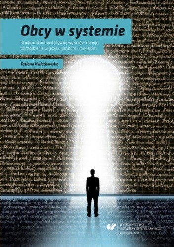 Obcy w systemie. Studium konfrontatywne wyrazów obcego pochodzenia w języku polskim i rosyjskim