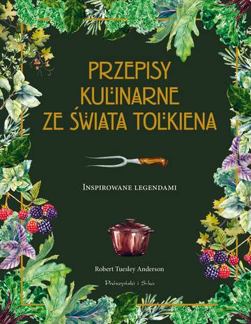 Przepisy kulinarne ze świata Tolkiena. Inspirowane legendami
