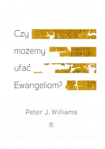 Czy możemy ufać Ewangeliom?