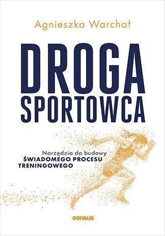 Okładka: Droga sportowca. Narzędzia do budowy świadomego procesu treningowego