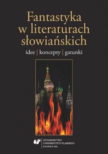 Fantastyka w literaturach słowiańskich. Idee, koncepty, gatunki